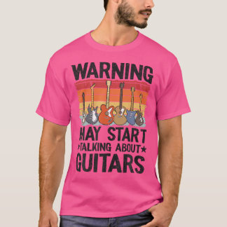 Varning kan börja prata om Guitars Guitarist T Shirt