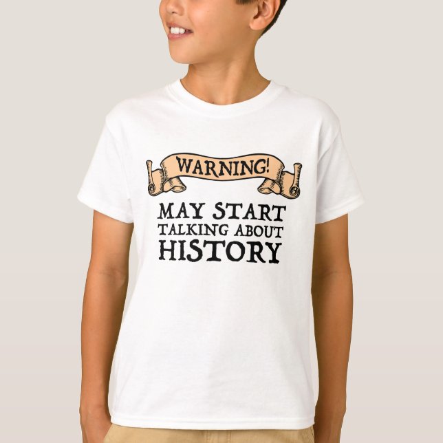 Varning! Kan börja prata om historia på ett roligt T Shirt (Framsida)