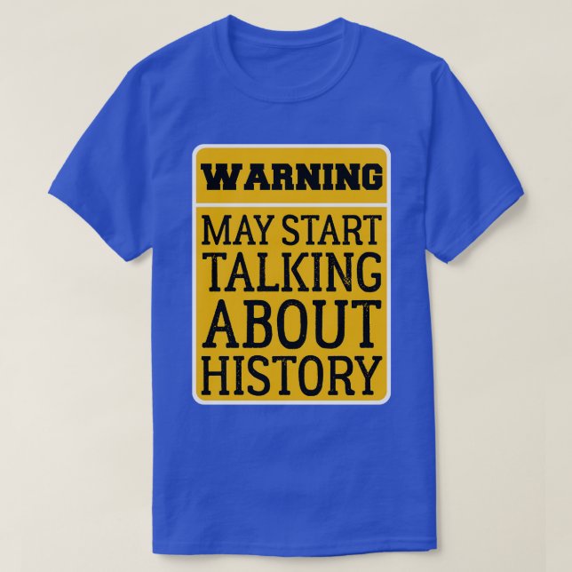 Varning kan börja prata om historik. t shirt (Design framsida)