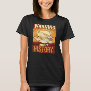 Varning kan börja prata om historik t shirt