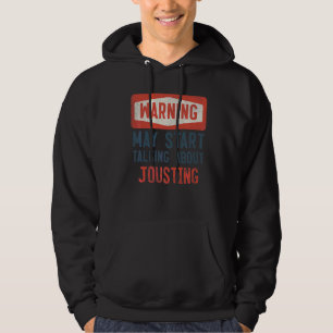 Varning kan börja prata om Jousting Jouster Hoodie
