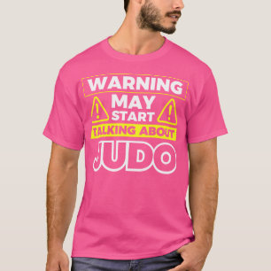 Varning kan börja prata om Judo T Shirt