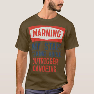 Varning kan börja prata om Outrigger Canoeing T Shirt