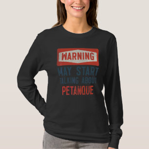 Varning kan börja prata om Petanque Player T Shirt