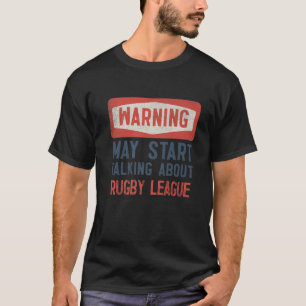 Varning kan börja prata om Rugby League T Shirt