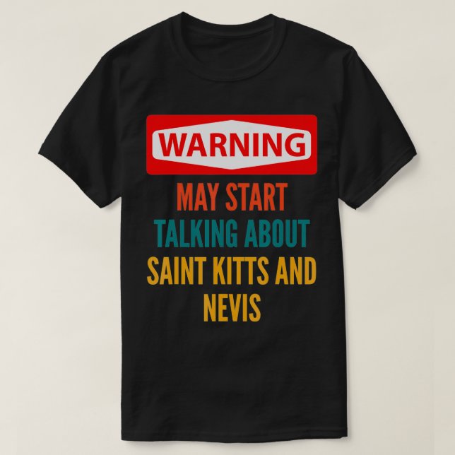 Varning Kan Börja Prata Om Saint Kitts Och Ne T Shirt (Design framsida)