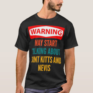 Varning Kan Börja Prata Om Saint Kitts Och Ne T Shirt
