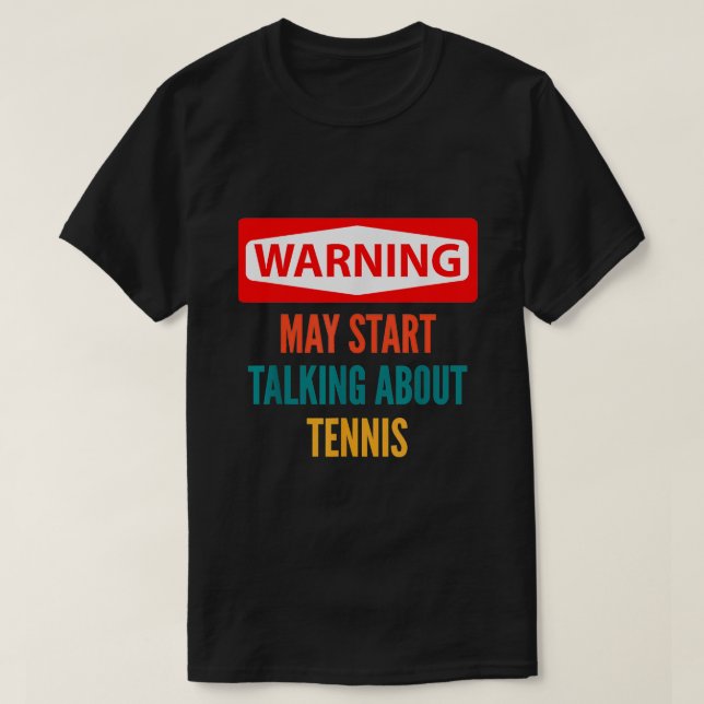 Varning kan börja prata om tennis t shirt (Design framsida)
