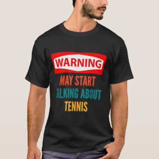 Varning kan börja prata om tennis t shirt