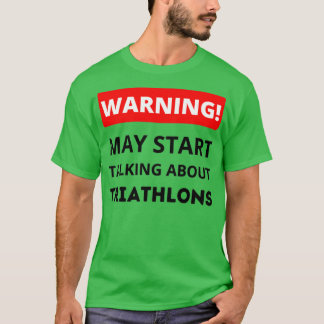 Varning kan börja prata om triatontriatontriaton t shirt