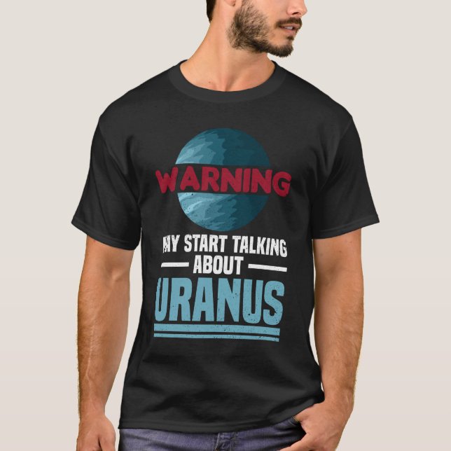 Varning - kan börja prata om Uranus - Uranus T Shirt (Framsida)