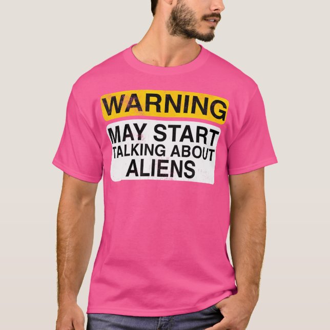 Varning kan börja prata om Utomjordingar Ufo Hunte T Shirt (Framsida)