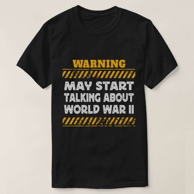 Varning kan börja prata om Världskrig II Histo T Shirt (Design framsida)