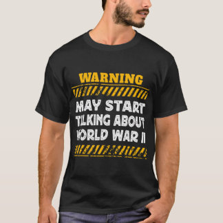 Varning kan börja prata om Världskrig II Histo T Shirt