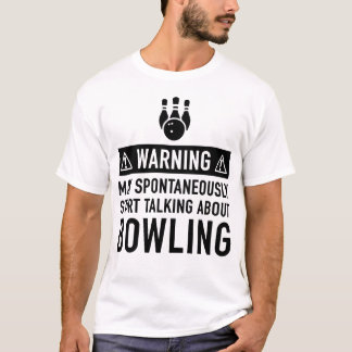 VARNING KAN BÖRJA TALA OM BOWLING T SHIRT