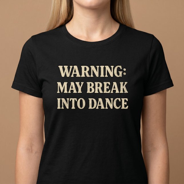 Varning: Kan Bryta Ut i Dans T Shirt (Skapare uppladdad)