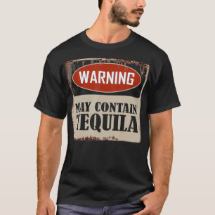 Varning kan innehålla Tequila Whiskey Funny Drinki T Shirt