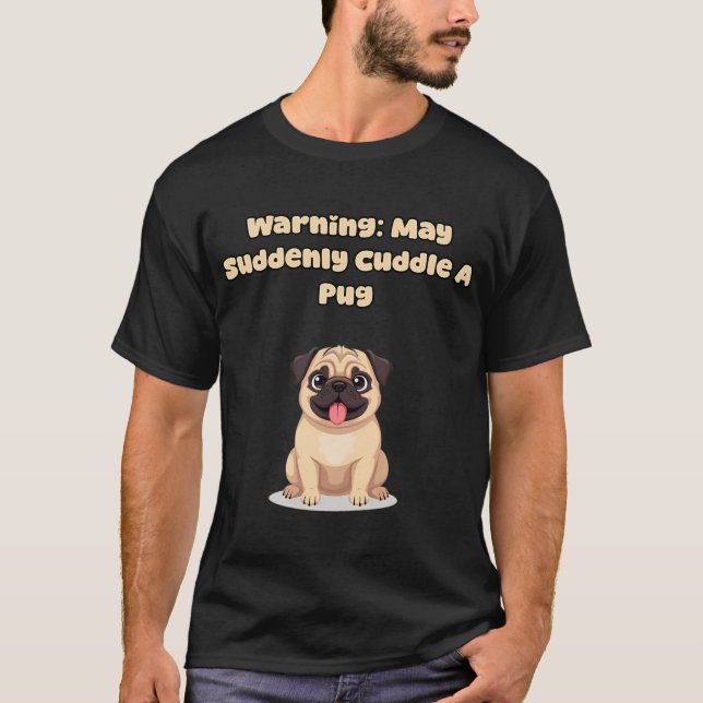 Varning: Kan Plötsligt Kramas En Mops T Shirt (Framsida)