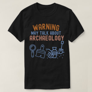 Varning_ Kan prata om arkeologi T Shirt