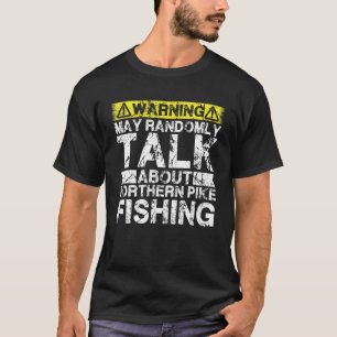 Varning Kan prata om fiske Northern Pike Fisk T Shirt