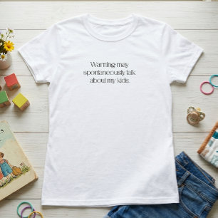 Varning: Kan Prata Om Mina Barn Utan Varning T Shirt
