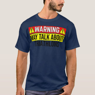 Varning kan prata om triatoner t shirt