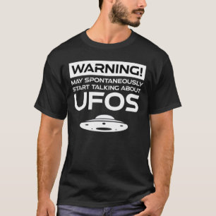 Varning kan spontant börja prata om UFO T Shirt