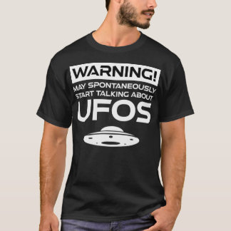 Varning kan spontant börja prata om Ufos T Shirt
