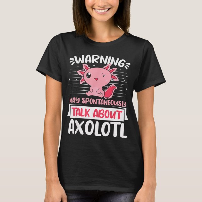 Varning kan spontant börja tala om Axolotl T Shirt (Framsida)