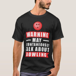 Varning Kan Spontant Prata Om Bowling T Shirt