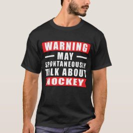 Varning Kan Spontant Prata Om Hockey T Shirt