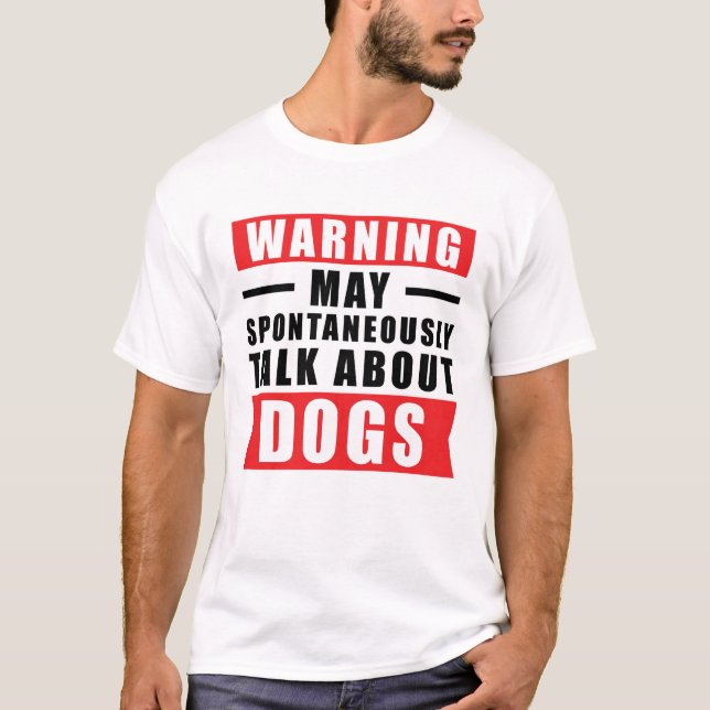 Varning Kan Spontant Prata Om Hundar - Roligt  T Shirt (Framsida)