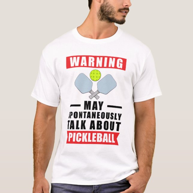 Varning Kan Spontant Prata Om Pickleball  T Shirt (Framsida)