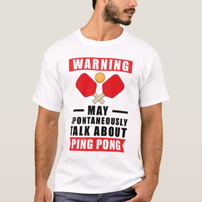 Varning Kan Spontant Prata Om Pingis  T Shirt (Framsida)