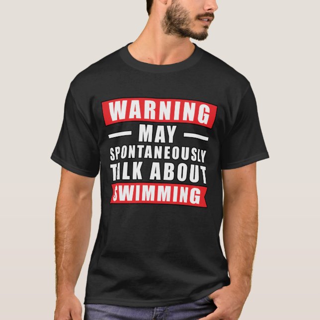 Varning Kan Spontant Prata Om Simning T Shirt (Framsida)