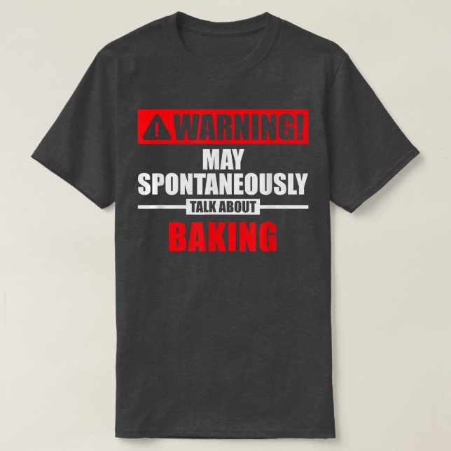 Varning kan spontant tala om att baking 2821 t shirt (Design framsida)