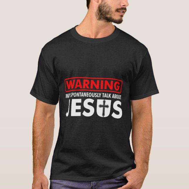 Varning kan spontant tala om Jesus Funny C T Shirt (Framsida)