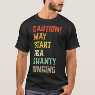 Varning kan starta Sea Shanty Singing Meme T Shirt