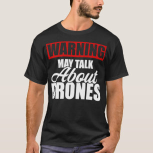 Varning kan tala om Drones Funny Drone Pilot T Shirt