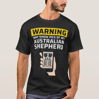 Varning Kan Visa Bilder På Min Australian Shepherd T Shirt