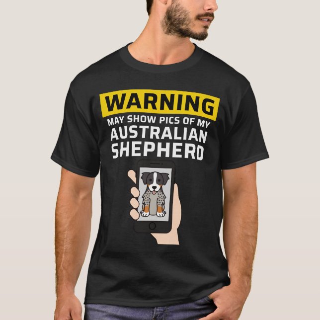 Varning Kan Visa Bilder På Min Australian Shepherd T Shirt (Framsida)