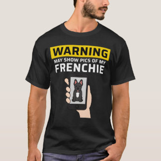 Varning Kan Visa Bilder På Min Fransk Bulldog vint T Shirt