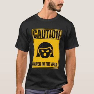 Varning Karen i Area Lusnyj Anti-Karen Humor T Shirt