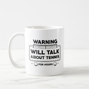 Varning kommer att prata om tennis i timmar kaffemugg