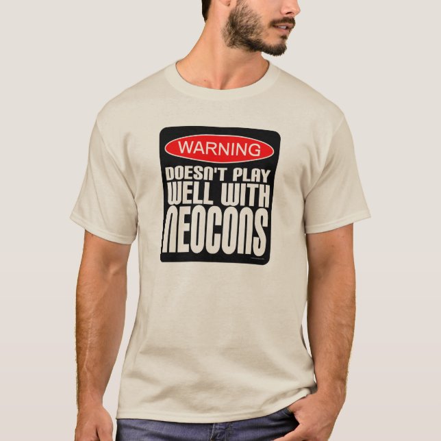 Varning: Leker inte väl med Neocons T Shirt (Framsida)