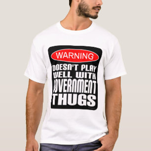 Varning: Leker inte väl med regerings- Thugs T-shirt