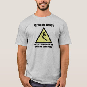 Varning! Livets Trappor kan vara slit (tecken) T Shirt