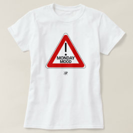 Varning Måndagsstämning Framför – Måndagshumor T Shirt