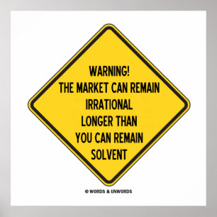 Varning! Marknaden kan förbli irrationell längre ä Poster