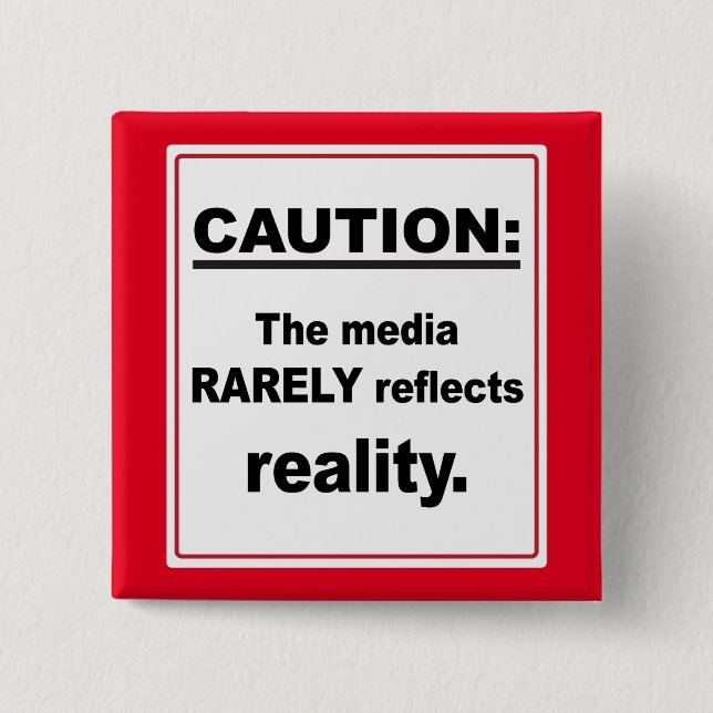 Varning Media reflekterar sällan verkligheten Knapp (Framsida)